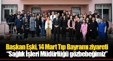 Başkan Eşki, 14 Mart Tıp Bayramı ziyareti