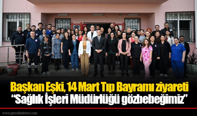 Başkan Eşki, 14 Mart Tıp Bayramı ziyareti