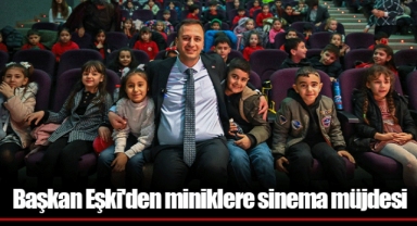 Başkan Eşki'den miniklere sinema müjdesi