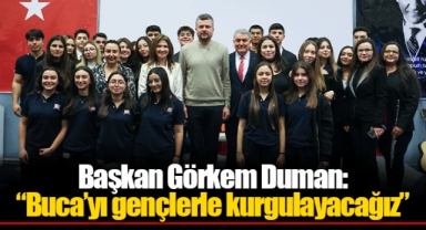 Başkan Görkem Duman: “Buca’yı gençlerle kurgulayacağız”