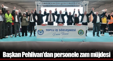 Başkan Pehlivan'dan personele zam müjdesi