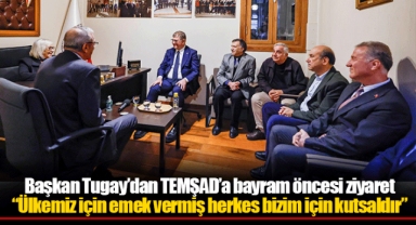 Başkan Tugay’dan TEMŞAD’a bayram öncesi ziyaret