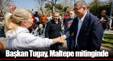 Başkan Tugay, Maltepe mitinginde