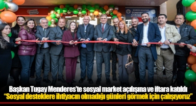 Başkan Tugay Menderes’te sosyal market açılışına ve iftara katıldı