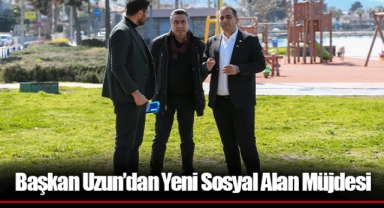 Başkan Uzun’dan Yeni Sosyal Alan Müjdesi