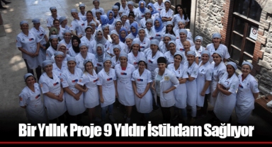 Bir Yıllık Proje 9 Yıldır İstihdam Sağlıyor