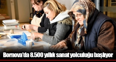 Bornova'da 8.500 yıllık sanat yolculuğu başlıyor