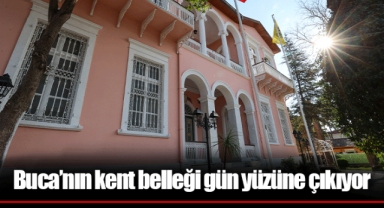 Buca’nın kent belleği gün yüzüne çıkıyor