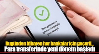 Bugünden itibaren her bankalar için geçerli... Para transferinde yeni dönem başladı