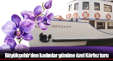 Büyükşehir’den kadınlar gününe özel Körfez turu