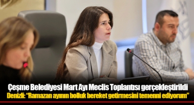 Çeşme Belediyesi Mart Ayı Meclis Toplantısı gerçekleştirildi