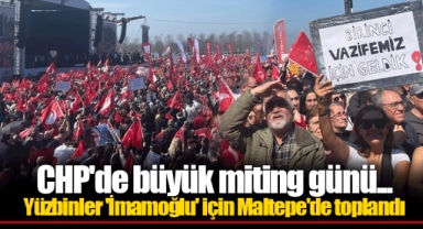 CHP'de büyük miting günü... Yüzbinler 'İmamoğlu' için Maltepe'de toplandı