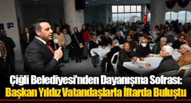 Çiğli Belediyesi'nden Dayanışma Sofrası: Başkan Yıldız Vatandaşlarla İftarda Buluştu