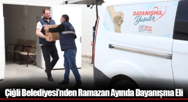 Çiğli Belediyesi’nden Ramazan Ayında Dayanışma Eli