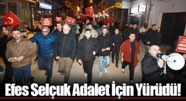 Efes Selçuk Adalet İçin Yürüdü!