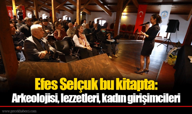 Efes Selçuk bu kitapta: Arkeolojisi, lezzetleri, kadın girişimcileri