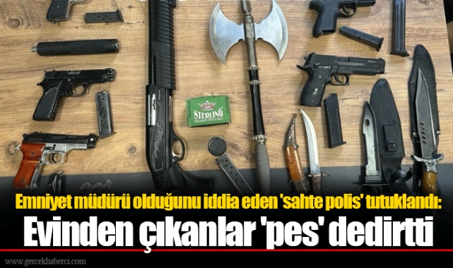 Emniyet müdürü olduğunu iddia eden 'sahte polis' tutuklandı: Evinden çıkanlar 'pes' dedirtti
