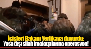 İçişleri Bakanı Yerlikaya duyurdu: Yasa dışı silah imalatçılarına operasyon!