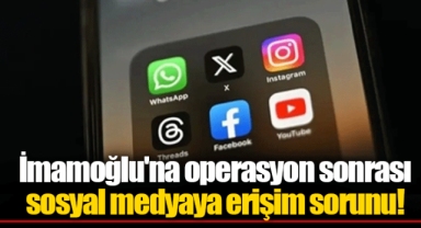 İmamoğlu'na operasyon sonrası sosyal medyaya erişim sorunu!