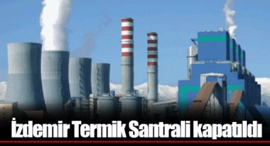 İzdemir Termik Santrali kapatıldı