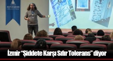İzmir “Şiddete Karşı Sıfır Tolerans” diyor