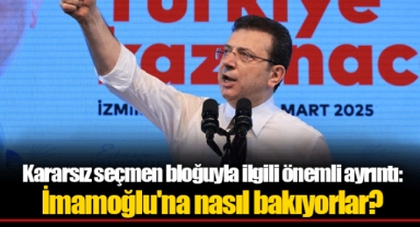 Kararsız seçmen bloğuyla ilgili önemli ayrıntı: İmamoğlu'na nasıl bakıyorlar?