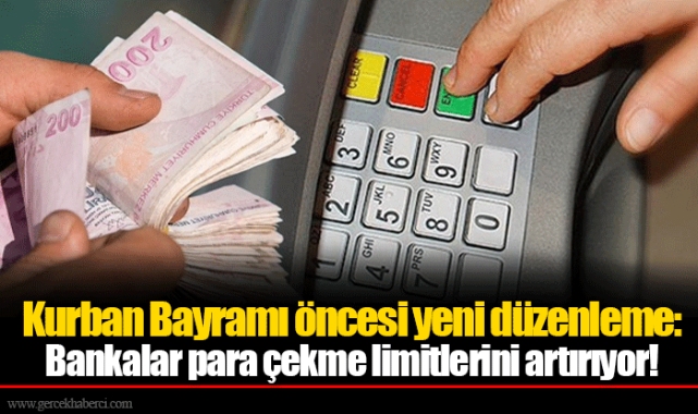 Kurban Bayramı öncesi yeni düzenleme: Bankalar para çekme limitlerini artırıyor!