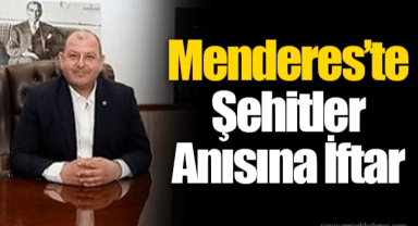 Menderes’te Şehitler Anısına İftar