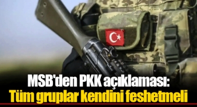 MSB'den PKK açıklaması: Tüm gruplar kendini feshetmeli