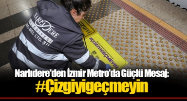 Narlıdere'den İzmir Metro'da Güçlü Mesaj: #Çizgiyigeçmeyin