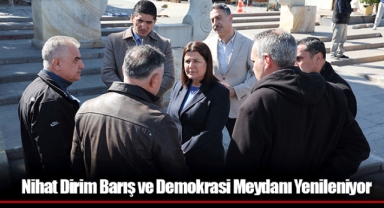 Nihat Dirim Barış ve Demokrasi Meydanı Yenileniyor