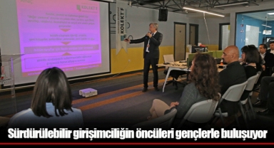 Sürdürülebilir girişimciliğin öncüleri gençlerle buluşuyor