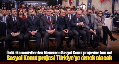 Ünlü ekonomistlerden Menemen Sosyal Konut projesine tam not