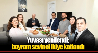 Yuvası yenilendi; bayram sevinci ikiye katlandı