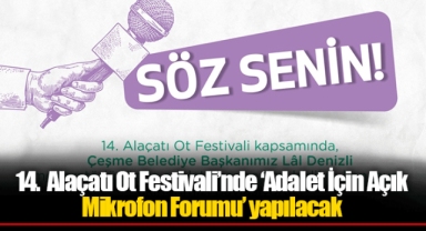 14. Alaçatı Ot Festivali’nde ‘Adalet İçin Açık Mikrofon Forumu’ yapılacak