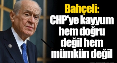Bahçeli: CHP'ye kayyum hem doğru değil hem mümkün değil