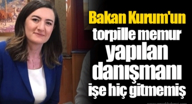 Bakan Kurum'un torpille memur yapılan danışmanı işe hiç gitmemiş