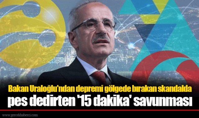 Bakan Uraloğlu'ndan depremi gölgede bırakan skandalda pes dedirten '15 dakika' savunması