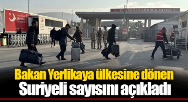 Bakan Yerlikaya ülkesine dönen Suriyeli sayısını açıkladı