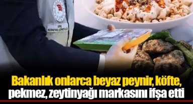 Bakanlık onlarca beyaz peynir, köfte, pekmez, zeytinyağı markasını ifşa etti
