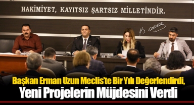 Başkan Erman Uzun Meclis’te Bir Yılı Değerlendirdi, Yeni Projelerin Müjdesini Verdi