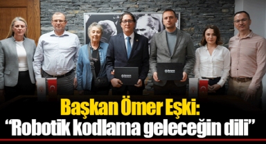 Başkan Ömer Eşki: “Robotik kodlama geleceğin dili”