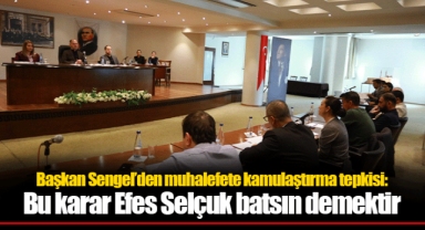 Başkan Sengel’den muhalefete kamulaştırma tepkisi: Bu karar Efes Selçuk batsın demektir