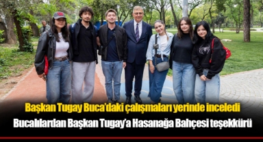 Başkan Tugay Buca’daki çalışmaları yerinde inceledi