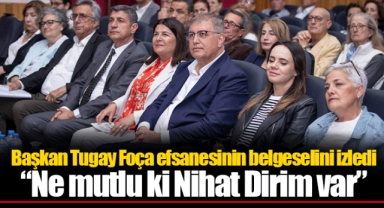 Başkan Tugay Foça efsanesinin belgeselini izledi “Ne mutlu ki Nihat Dirim var”