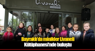Bayraklı’da minikler Livaneli Kütüphanesi’nde buluştu