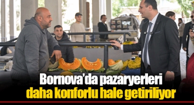 Bornova’da pazaryerleri daha konforlu hale getiriliyor