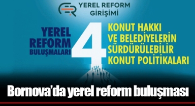 Bornova’da yerel reform buluşması
