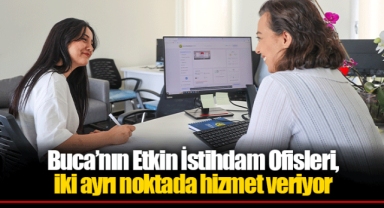 Buca’nın Etkin İstihdam Ofisleri, iki ayrı noktada hizmet veriyor