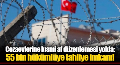 Cezaevlerine kısmi af düzenlemesi yolda: 55 bin hükümlüye tahliye imkanı!